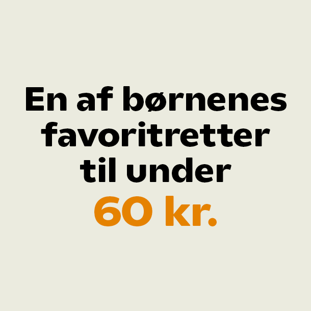 En af børnenes favoritretter til under 60 kr.